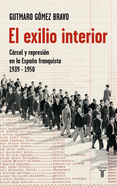 EXILIO INTERIOR, EL (CARCEL Y REPRESION ESPAA FRANQUISTA 1939-1950
