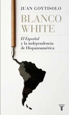 BLANCO WHITE, EL ESPAOL Y LA INDEPENDENCIA DE HISPANOAMERICA