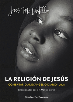 LA RELIGIN DE JESS. COMENTARIOS AL EVANGELIO DIARIO 2025