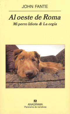 AL OESTE DE ROMA (MI PERRO IDIOTA; LA ORGIA)