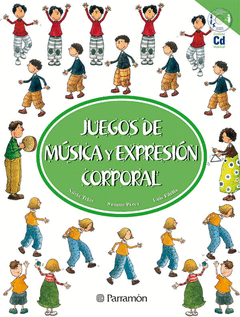 JUEGOS DE MUSICA Y EXPRESION CORPORAL INCLUYE CDROM