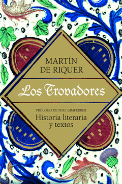 LOS TROVADORES HISTORIA LITERARIOA Y TEXTOS RUSTICA