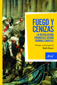 FUEGO Y CENIZAS REVOLUCION FRANCESA (ANTOLOGIA RUTH SCURR)