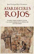 ATARDECERES ROJOS (ENTRE EL ISLAM Y LA CRISTIANDAD EN LA EPOCA CRUZADAS)