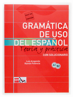 GRAMTICA DE USO DEL ESPAOL: TEORA Y PRCTICA A1-B2