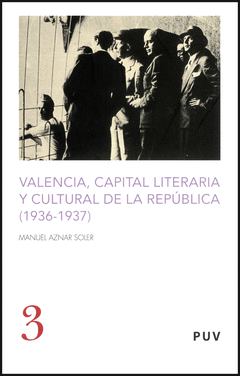VALENCIA, CAPITAL LITERARIA Y CULTURAL DE LA REPÚBLICA (1936-1937)
