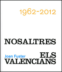 JOAN FUSTER. NOSALTRES, ELS VALENCIANS. 1962-2012