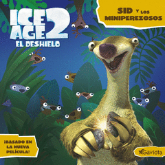 ICE AGE 2. SID Y LOS MINIPEREZOSOS