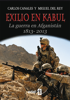 EXILIO EN KABUL. LA GUERRA EN AFGANISTAN 1813 - 2013