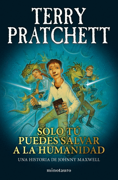 TRILOG�A JOHNNY MAXWELL N� 01/03 SOLO T� PUEDES SALVAR A LA HUMANIDAD