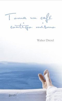TOMA UN CAFE CONTIGO MISMO   ZENITH (SOLO LIBRO)