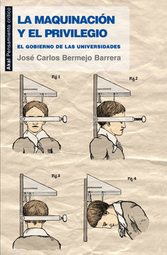 LA MAQUINACION Y EL PRIVILEGIO EL GOBIERNO DE LAS UNIVERSIDADES