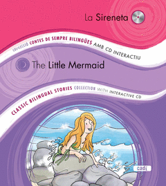 LA SIRENETA / THE LITTLE MERMAID. COL.LECCIO CONTES DE SEMPRE BILINGÜES AMB CD ITERACTIU. CLASSIC BI