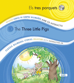 ELS TRES PORQUETS / THE THREE LITTLE PIGS. COL.LECCIO CONTES DE SEMPRE BILINGÜES AMB CD ITERACTIU. C