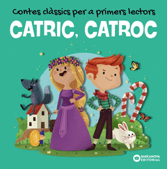 CATRIC, CATROC. CONTES CL�SSICS PER A PRIMERS LECTORS