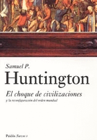 EL CHOQUE DE CIVILIZACIONES Y LA RECONFIGURACION DEL ORDEN MUNDIAL