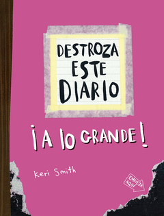 DESTROZA ESTE DIARIO. A LO GRANDE - ROSA FL�OR