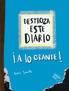 DESTROZA ESTE DIARIO. A LO GRANDE - AZUL FL�OR