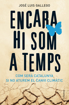 ENCARA HI SOM A TEMPS, COM SERA CATALUNYA SI NO ATUREM EL CANVI CLIMATIC