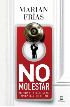 NO MOLESTAR. MEJORA TU VIDA SEXUAL, APRENDE A DISFRUTAR