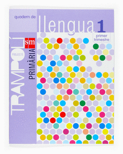 PROJECTE TRAMPOLI, LLENGUA, 1 EDUCACIO PRIMARIA. 1 TRIMESTRE. QUADERN