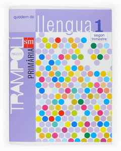 PROJECTE TRAMPOLI, LLENGUA, 1 EDUCACIO PRIMARIA. 2 TRIMESTRE. QUADERN