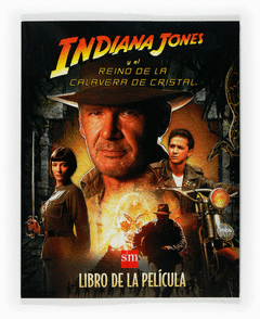 INDIANA JONES Y EL REINO DE LA CALAVERA DE CRISTAL. LIBRO DE LA PELICULA