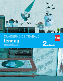 CUADERNO DE LENGUA. 2 PRIMARIA, 3 TRIMESTRE. SAVIA