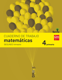 CUADERNO DE MATEM�TICAS. 4 PRIMARIA, 2 TRIMESTRE. SAVIA
