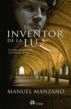 INVENTOR DE LA LUZ, EL. LA INTRIGA QUE NUNCA LLEGO A LOS LIBROS DE HISTORIA
