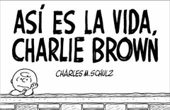 ASI ES LA VIDA. CHARLIE BROWN