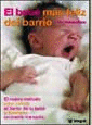 BEBE MAS FELIZ DEL BARRIO, EL. EL NUEVO METODO PARA CALMAR EL LLANTO DE TU BEBE Y FAVORECER UN SUE�O