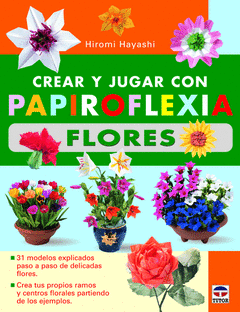 CREAR Y JUGAR CON PAPIROFLEXIA FLORES