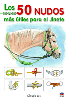 LOS 50 NUDOS MAS UTILES PARA EL JINETE