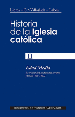 HISTORIA DE LA IGLESIA CATLICA. II. EDAD MEDIA (800-1303): LA CRISTIANDAD EN EL