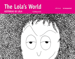 THE LOLA'S WORLD = HISTORIAS DE LOLA