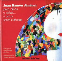 JUAN RAMON JIMENEZ PARA NIOS Y NIAS. Y OTROS SERES CURIOSOS