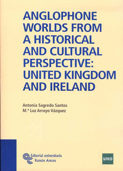 ANGLOPHONE WORLDS ED 2010  FROM A HISTORICAL AND CULTURAL PERSPECTIVE: UNITED KINGDOM AND IRELAND ED