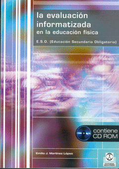 EVALUACION INFORMATIZADA EN LA EDUCACION FISICA, LA. ESO (EDUCACION SECUNDARIA OBLIGATORIA). CON CDR