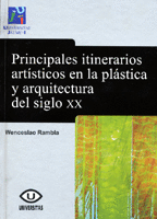 PRINCIPALES ITINERARIOS ARTISTICOS EN LA PLASTICA Y LA ARQUITECTURA DEL SIGLO XX.