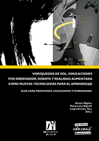 VIDEOJUEGOS DE ROL, SIMULACIONES POR ORDENADOR, ROBOTS Y REALIDAD AUMENTADA COMO. GUIA PARA PROFESOR