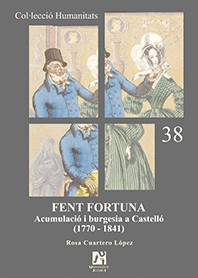 FENT FORTUNA. ACUMULACIO I BURGESIA A CASTELLO (1770-1841)