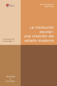 LA INSTITUCION ESCOLAR: UNA CREACION DEL ESTADO MODERNO