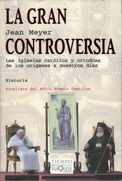 GRAN CONTROVERSIA, LA LAS IGLESIAS CATOLICA Y ORTODOXA DE LOS ORIGENES A NUESTROS DIAS