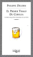 EL PRIMER TRAGO DE CERVEZA Y OTROS PEQUE�OS PLACERES DE LA VIDA