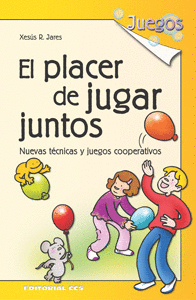 EL PLACER DE JUGAR JUNTOS NUEVAS TECNICAS Y JUEGOS COOPERATIVOS.