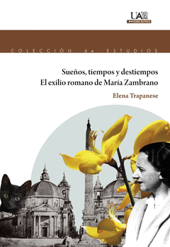 SUE�OS, TIEMPOS Y DESTIEMPOS. EL EXILIO ROMANO DE MAR�A ZAMBRANO