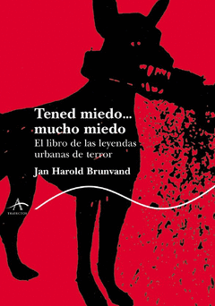 TENED MIEDO... MUCHO MIEDO. EL LIBRO DE LAS LEYENDAS URBANAS  DE TERROR