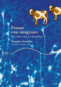 PENSAR CON IMAGENES. MI VIDA CON EL AUTISMO.
