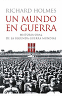 MUNDO EN GUERRA, EL (HISTORIA ORAL DE LA SEGUNDA GUERRA MUNDIAL
